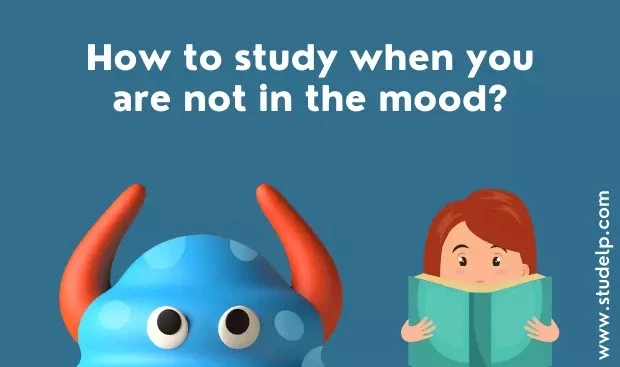 how to study when you are not in the mood