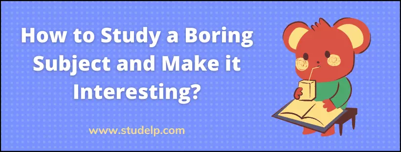 how to make a boring subject interesting