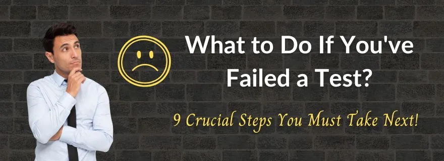 what to do if you've failed a test : Consider taking these 9 steps next