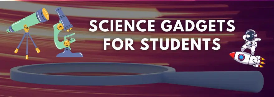 Science Gadgets for students