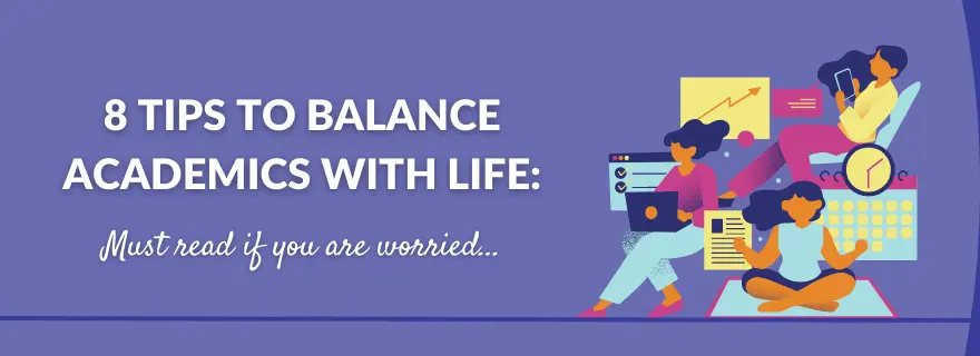 how students can balance academics with their life. 8 best tips and guidance  