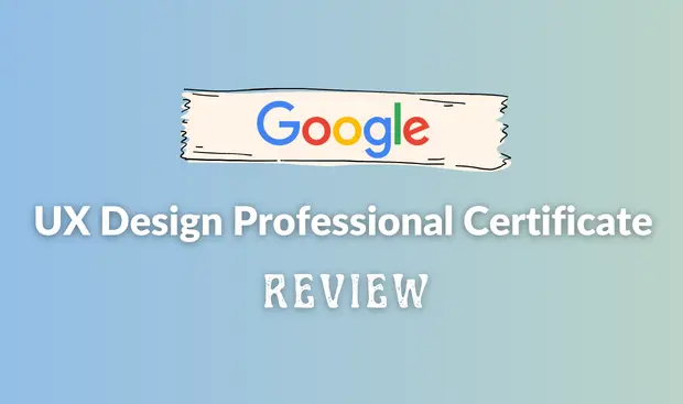 Google UX Design Professional Certificate review in 2023: Is it helpful for getting a job in UX design?
