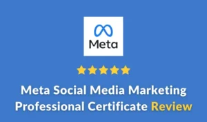 Meta Social Media Marketing Professional Certificate Review: A detailed review in 2023 from my experience after taking the course