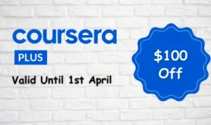 Coursera Plus March 2024-April 1, 2024 Discounted Offer: Grab Coursera Plus $100 Off for the first year