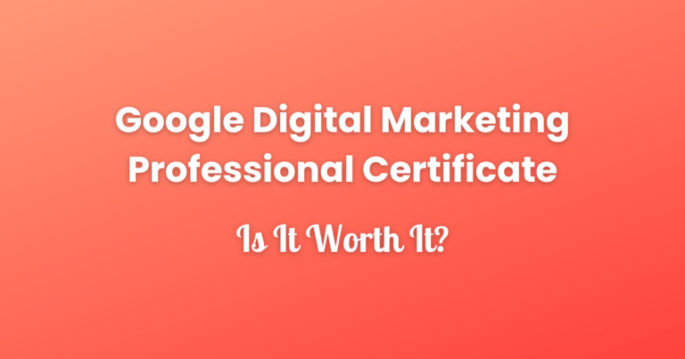 Google Digital Marketing Professional Certificate Review - Sharing my experience and feedback whether it's worth it