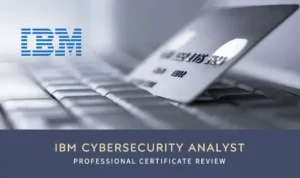 IBM Cybersecurity Analyst Professional Certificate Review 2024 - Everything You Need to Know