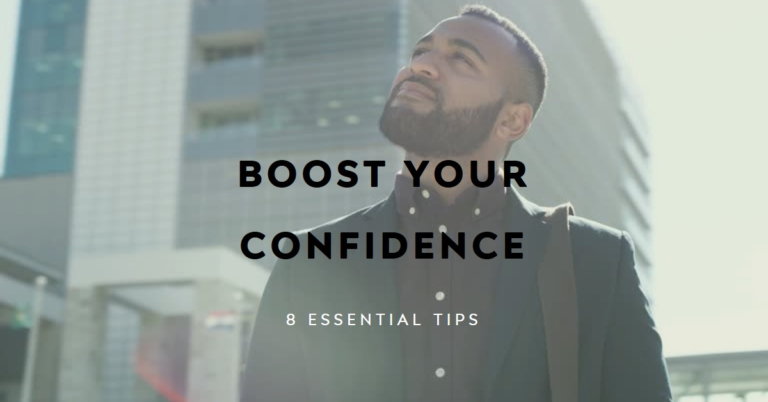 How to build your self-confidence - 8 Essential Tips