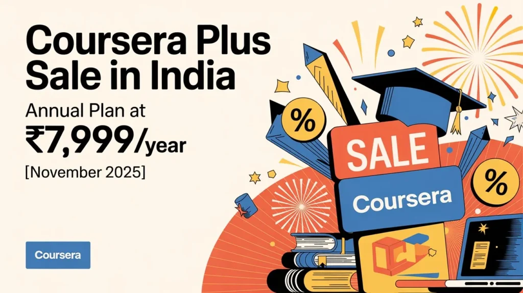 Coursera Plus - INR 7,999 per year (November 2025, annual Sale in India)