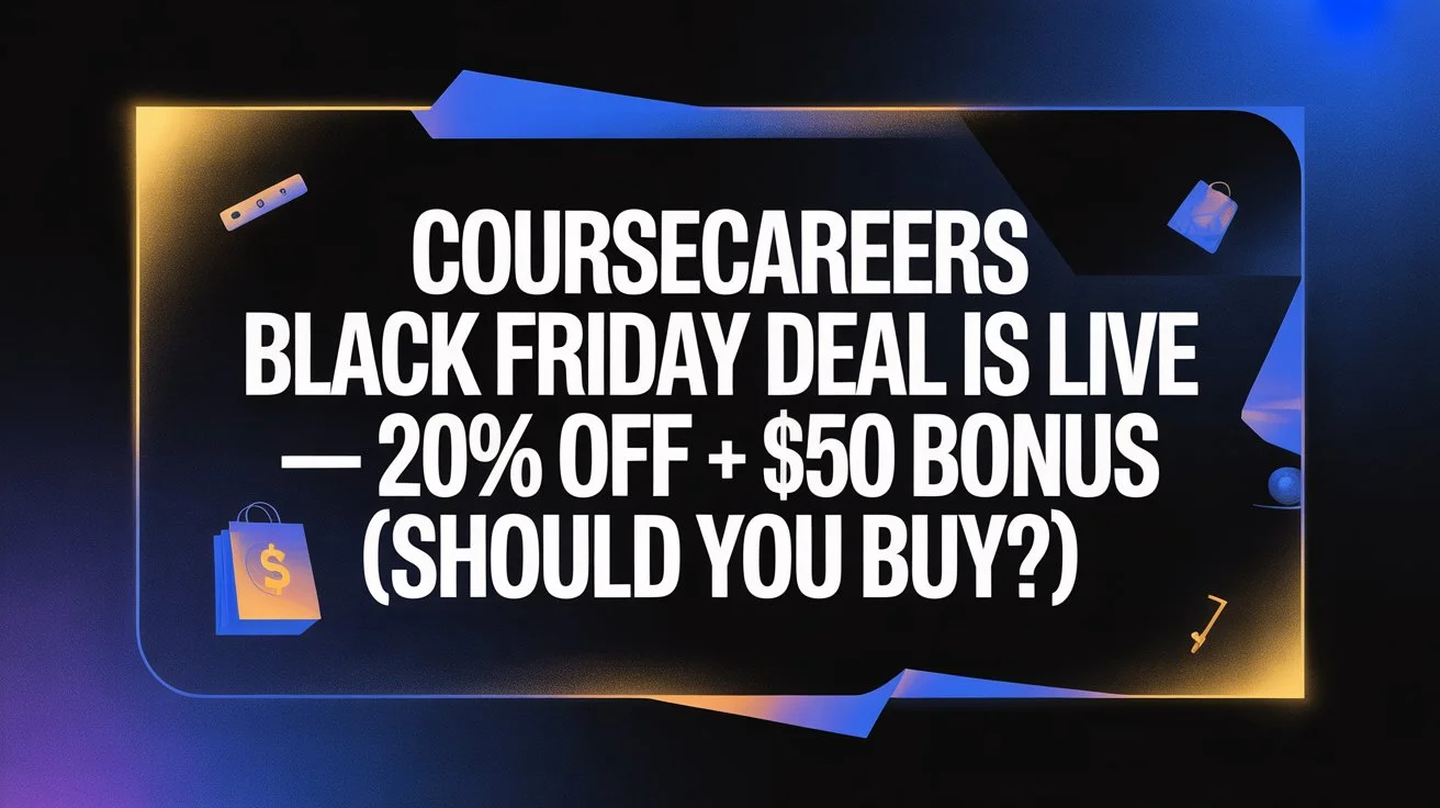 CourseCareers Black Friday Sale - 20% off + $50 off - 2 days left- worth it?
